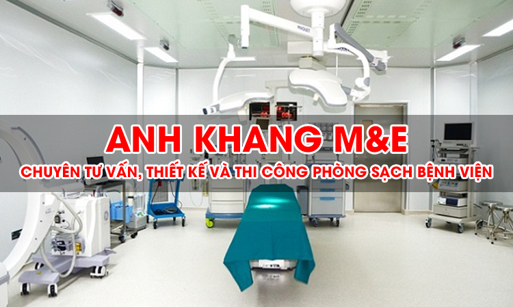 Anh Khang M&E chuyên thi công phòng sạch bệnh viện