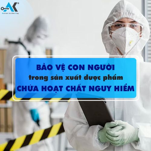 Bảo vệ con người trong sản xuất dược phẩm chứa hoạt chất nguy hiểm