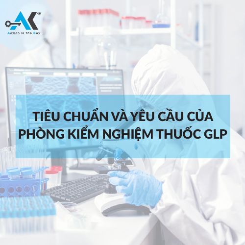 Tiêu chuẩn và yêu cầu của phòng kiểm nghiệm thuốc GLP