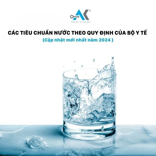 Các tiêu chuẩn nước theo quy định của Bộ Y Tế cập nhật mới nhất 2024