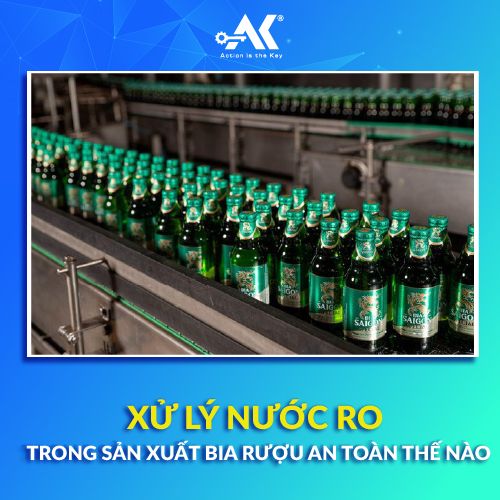 Xử lý nước RO trong sản xuất bia rượu an toàn thế nào?