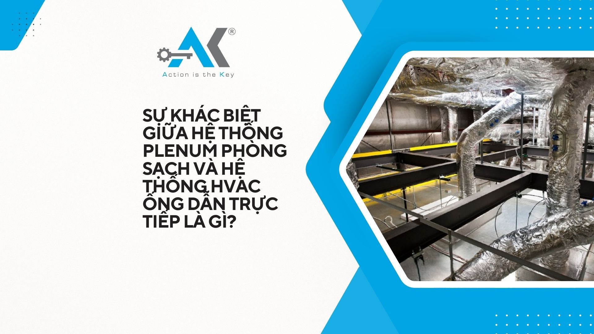 Sự khác biệt giữa Hệ thống Plenum phòng sạch và Hệ thống HVAC ống dẫn trực tiếp là gì?
