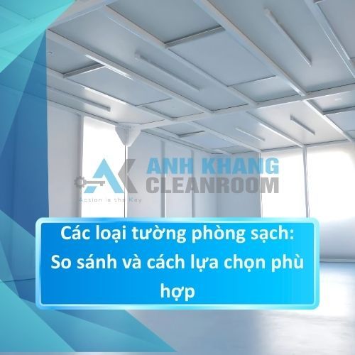 Các loại tường phòng sạch: So sánh và cách lựa chọn phù hợp
