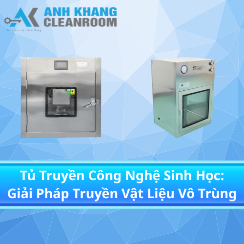 Tủ Truyền Công Nghệ Sinh Học: Giải Pháp Truyền Vật Liệu Vô Trùng