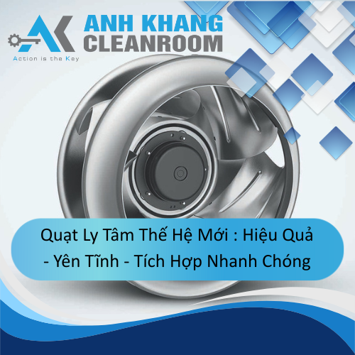 Quạt Ly Tâm Thế Hệ Mới : Hiệu Quả - Yên Tĩnh - Tích Hợp Nhanh Chóng