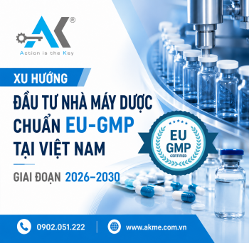 Xu Hướng Đầu Tư Nhà Máy Dược Chuẩn EU-GMP Tại Việt Nam Giai Đoạn 2026–2030
