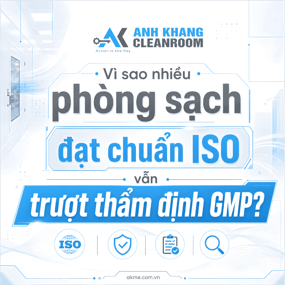 Vì sao nhiều phòng sạch đạt chuẩn ISO vẫn trượt thẩm định GMP?