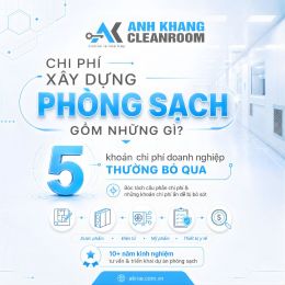Chi Phí Xây Dựng Phòng Sạch Bao Gồm Những Gì? 5 Khoản Phí Dễ Bị Bỏ Qua
