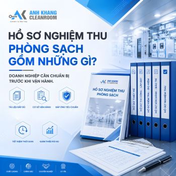 Hồ Sơ Nghiệm Thu Phòng Sạch Gồm Những Gì? Doanh Nghiệp Cần Chuẩn Bị Gì Trước Khi Vận Hành!