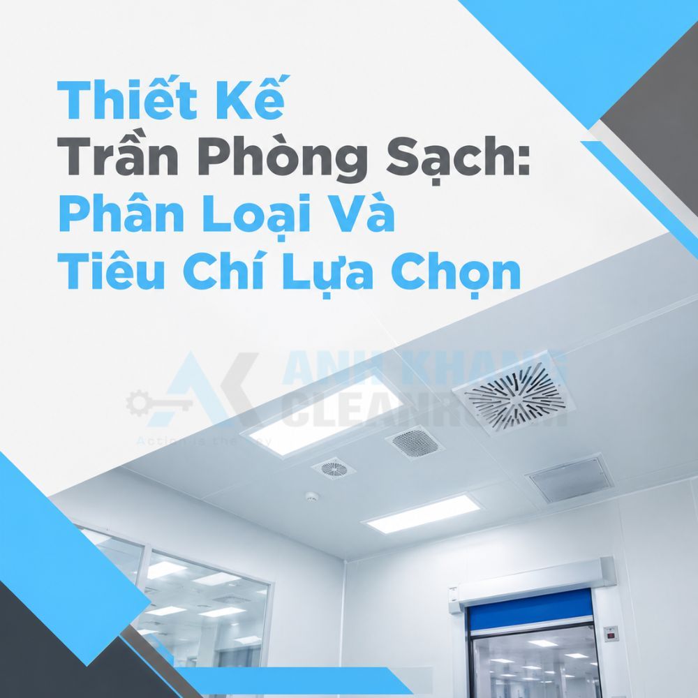 Thiết Kế Trần Phòng Sạch: Phân Loại Và Tiêu Chí Lựa Chọn