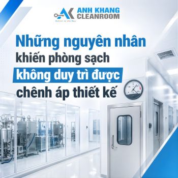 Những Nguyên Nhân Khiến Phòng Sạch Không Duy Trì Được Chênh Áp Thiết Kế Và Cách Khắc Phục
