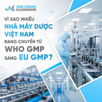 Vì Sao Nhà Máy Dược Việt Nam Chuyển từ WHO GMP sang EU GMP?