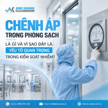 Chênh Áp Phòng Sạch Là Gì? Vai Trò Trong Kiểm Soát Nhiễm