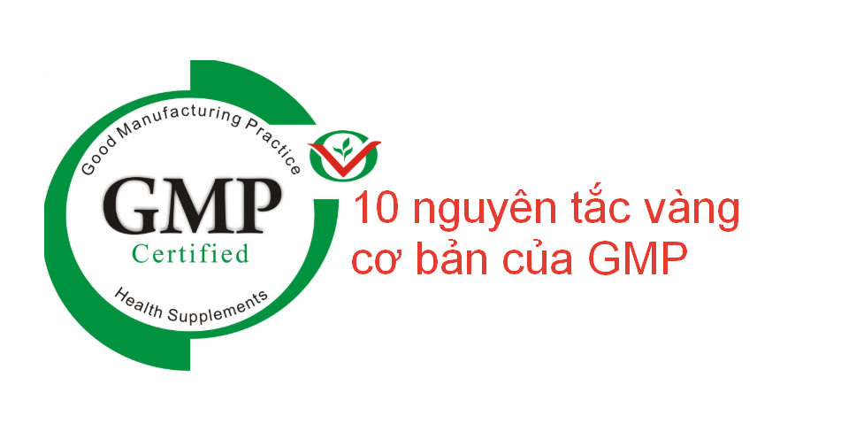 10 Quy tắc vàng trong việc áp dụng GMP (Phần 1)