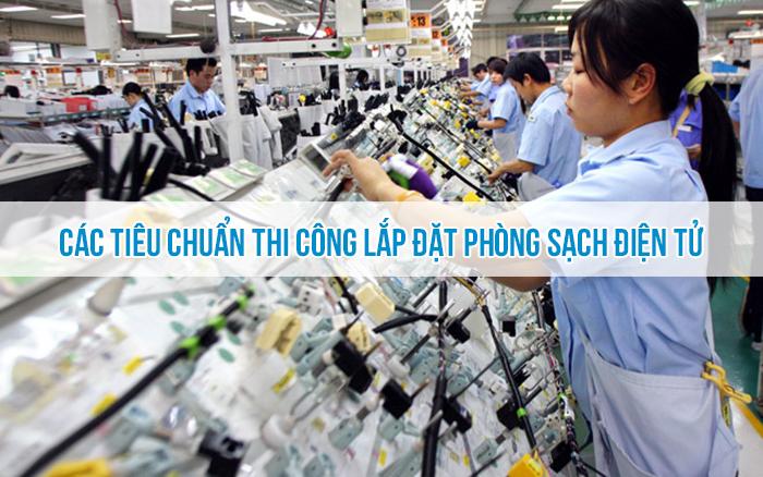 Các tiêu chuẩn thi công lắp đặt phòng sạch điện tử