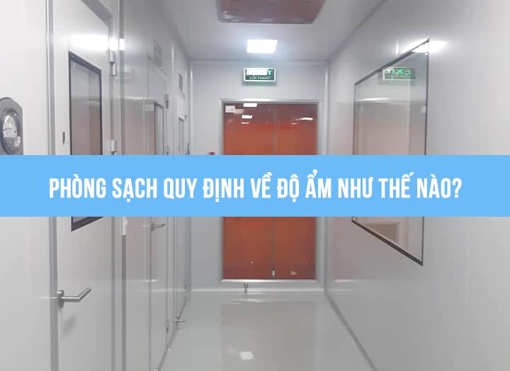 Phòng sạch quy định về độ ẩm như thế nào?