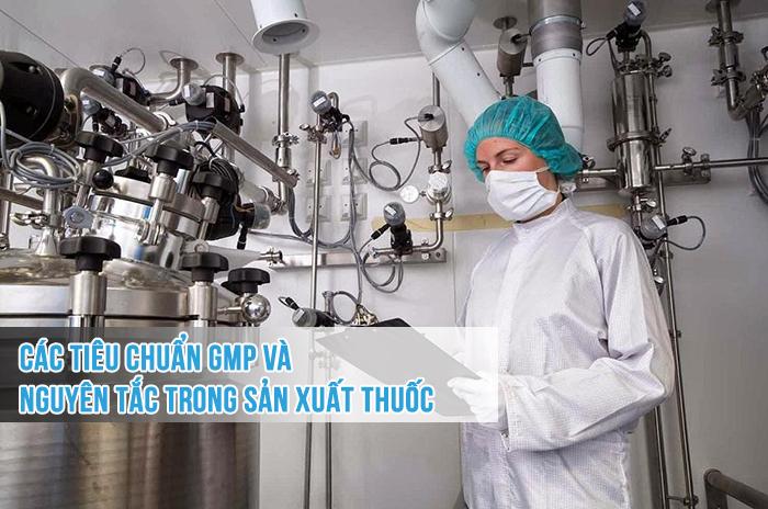 Các tiêu chuẩn GMP và nguyên tắc trong sản xuất thuốc