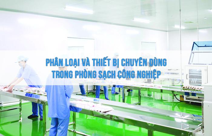 Phân loại và thiết bị chuyên dùng trong phòng sạch công nghiệp