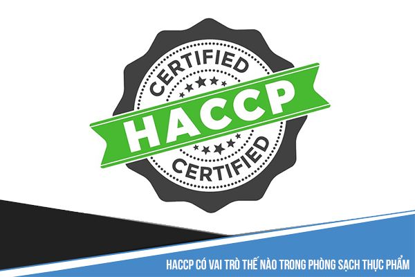 HACCP có vai trò thế nào trong phòng sạch thực phẩm