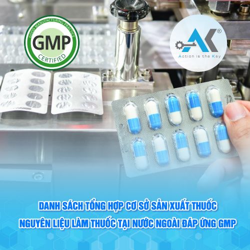 Danh sách tổng hợp cơ sở sản xuất thuốc, nguyên liệu làm thuốc tại nước ngoài đáp ứng GMP