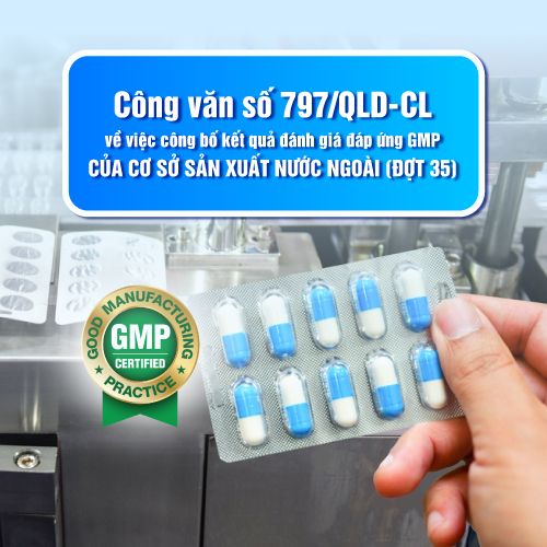 Công văn số 797/QLD-CL về việc công bố kết quả đánh giá đáp ứng GMP của cơ sở sản xuất nước ngoài (Đợt 35)