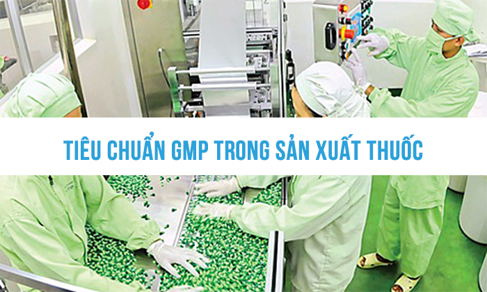 Tiêu chuẩn GMP trong sản xuất thuốc