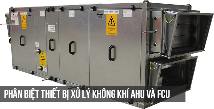 phân biệt thiết bị xử lý không khí AHU và FCU